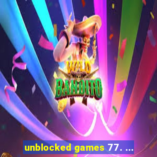 unblocked games 77. ...