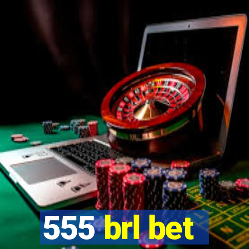 555 brl bet