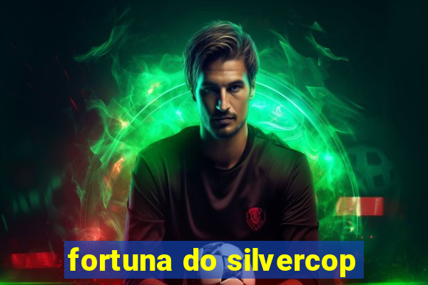 fortuna do silvercop