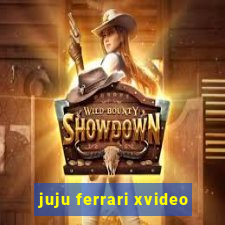 juju ferrari xvideo