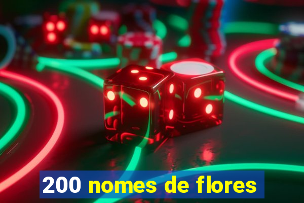 200 nomes de flores