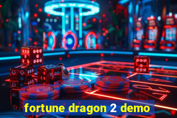 fortune dragon 2 demo