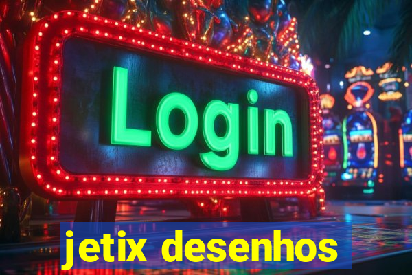 jetix desenhos