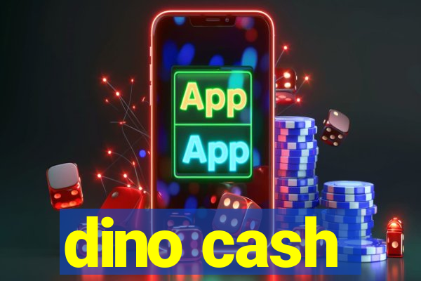 dino cash