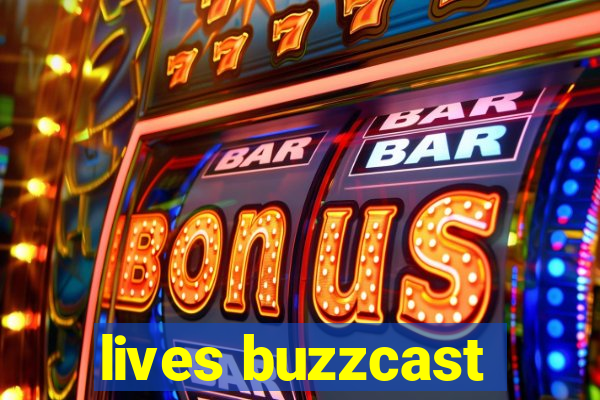 lives buzzcast