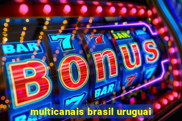 multicanais brasil uruguai