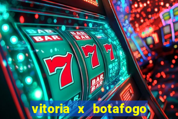 vitoria x botafogo sp futemax