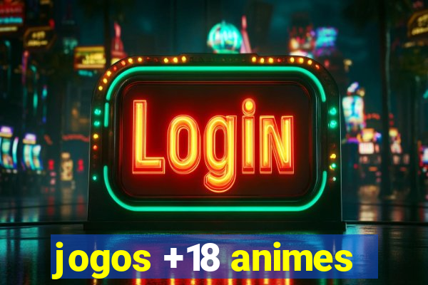 jogos +18 animes