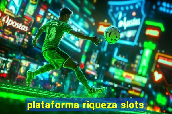 plataforma riqueza slots