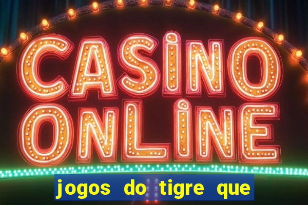 jogos do tigre que dao bonus no cadastro