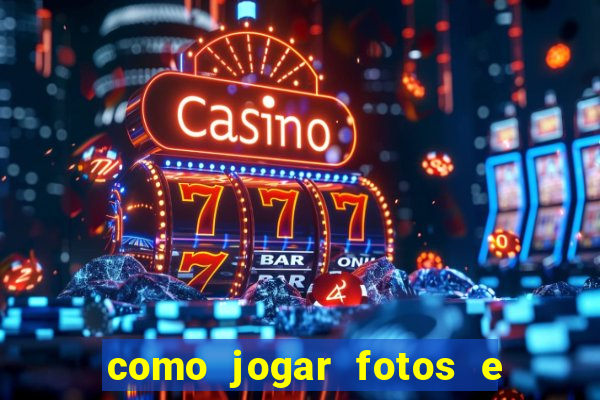 como jogar fotos e videos na nuvem