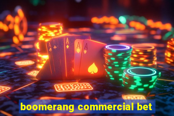 boomerang commercial bet