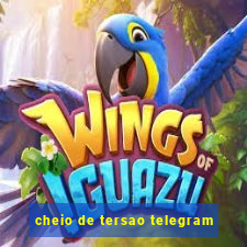 cheio de tersao telegram