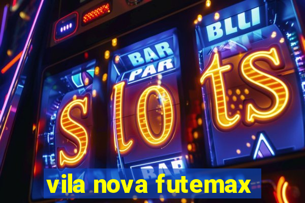 vila nova futemax