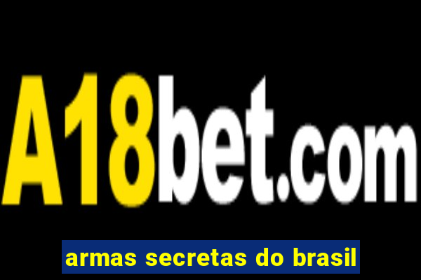 armas secretas do brasil