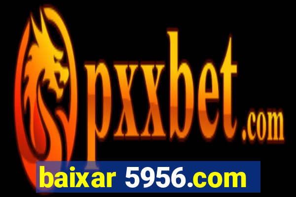 baixar 5956.com