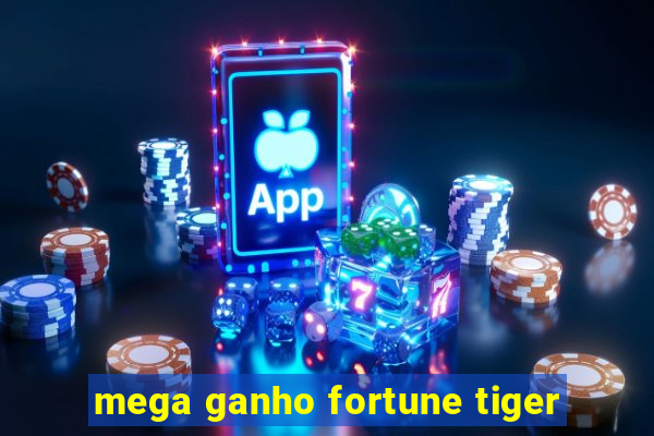 mega ganho fortune tiger