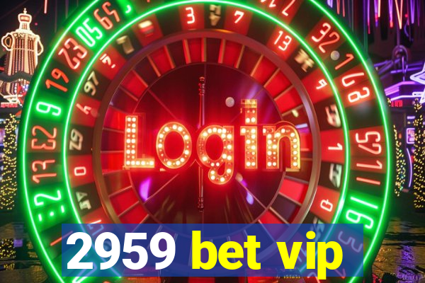 2959 bet vip