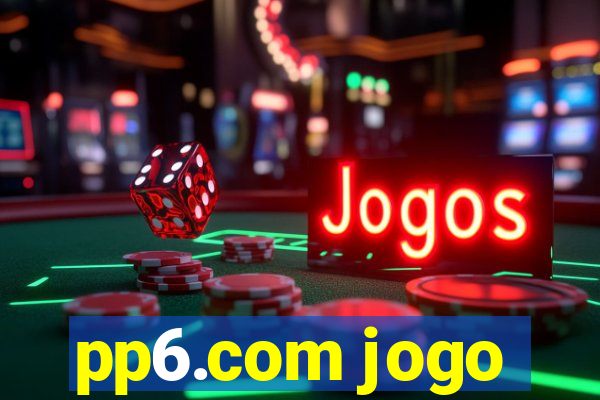 pp6.com jogo