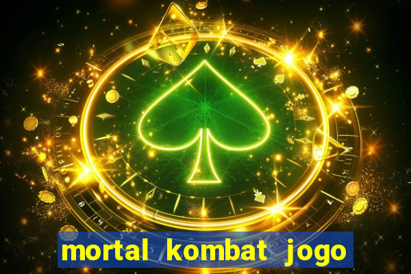 mortal kombat jogo de luta dinheiro infinito