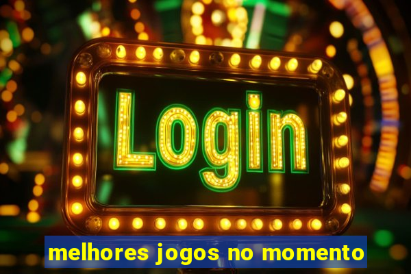 melhores jogos no momento