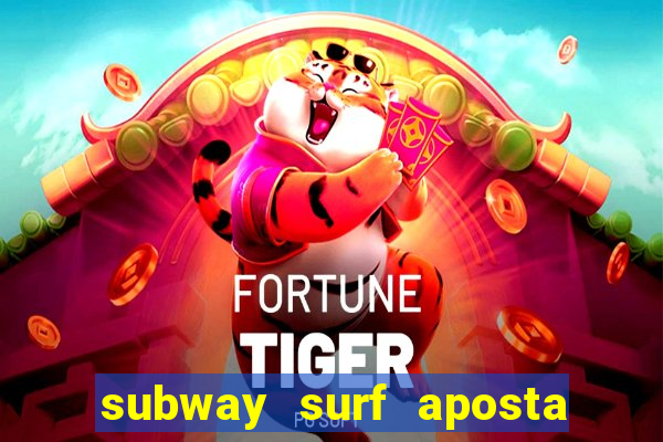 subway surf aposta 1 real