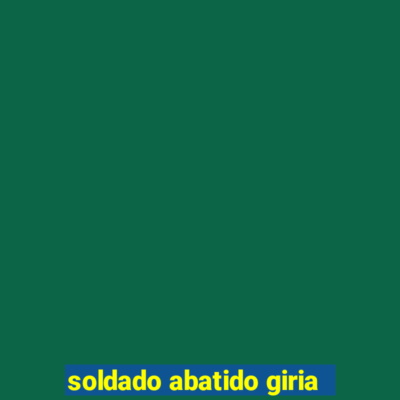 soldado abatido giria