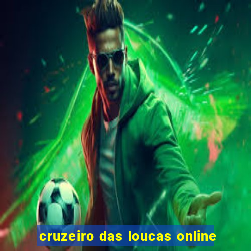 cruzeiro das loucas online