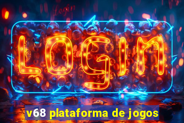 v68 plataforma de jogos