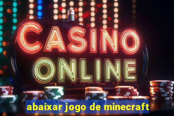 abaixar jogo de minecraft