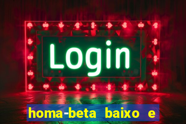 homa-beta baixo e glicose normal