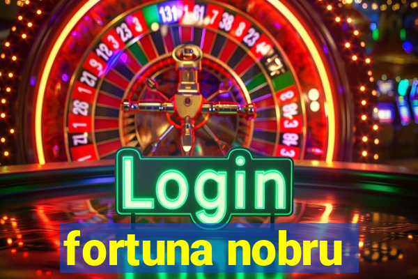 fortuna nobru