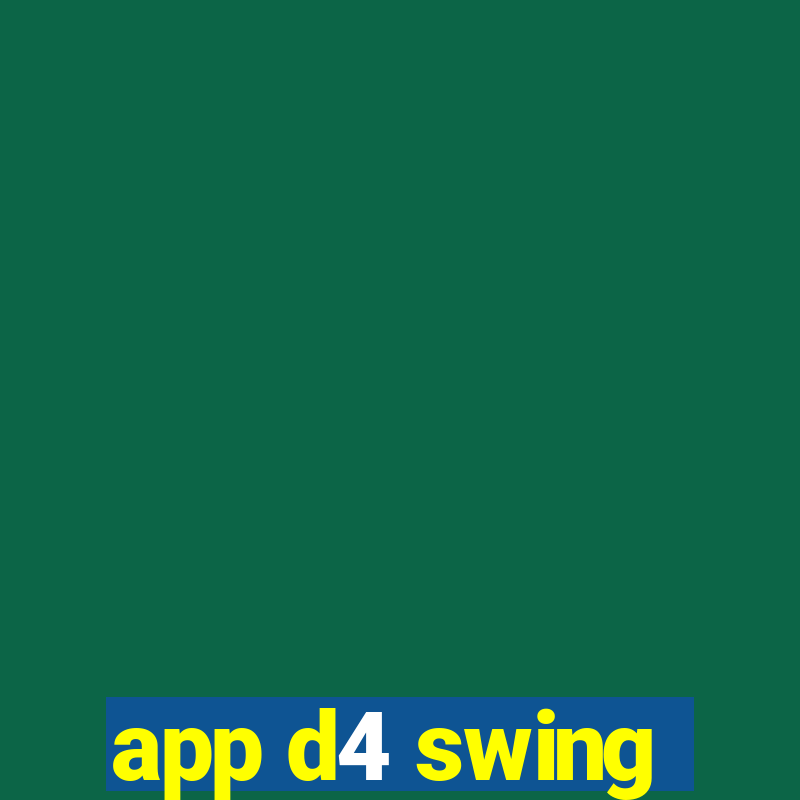 app d4 swing