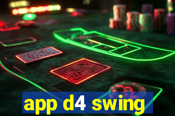 app d4 swing