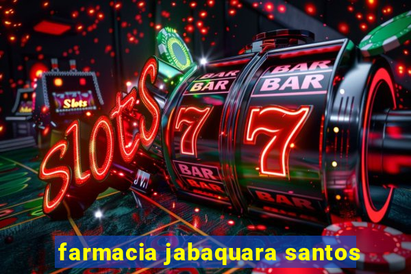 farmacia jabaquara santos