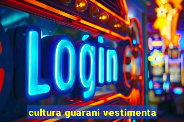 cultura guarani vestimenta