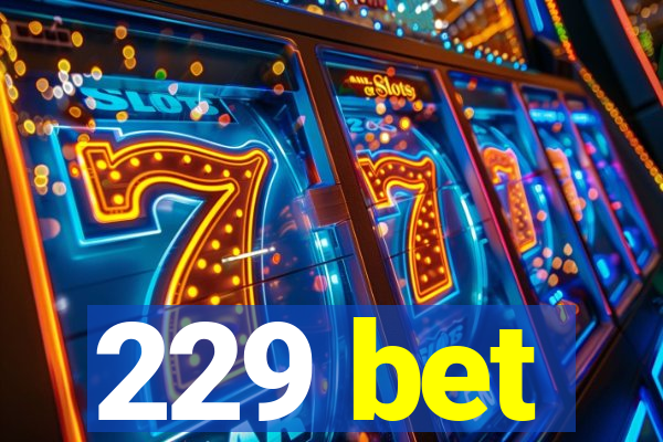 229 bet