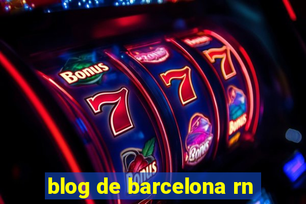 blog de barcelona rn