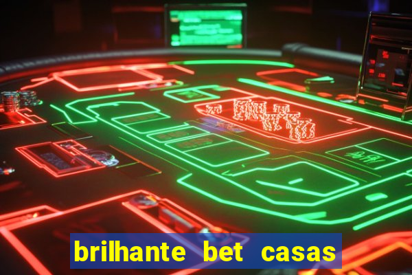 brilhante bet casas de apostas