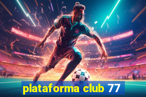 plataforma club 77