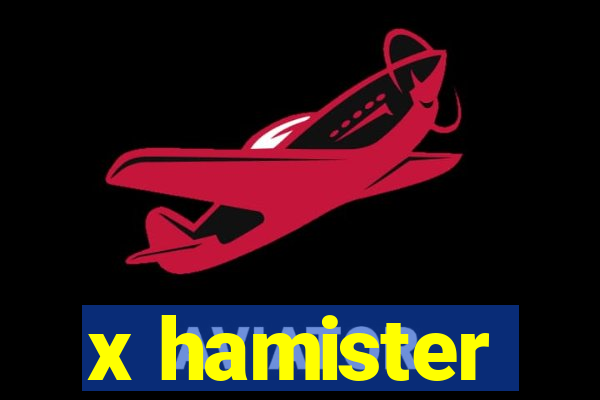 x hamister