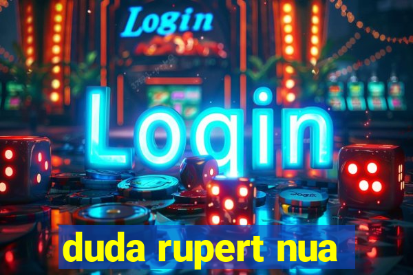 duda rupert nua