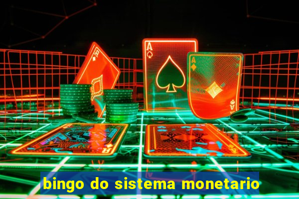 bingo do sistema monetario