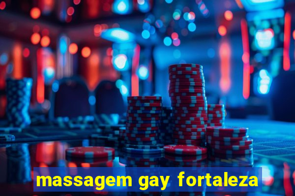 massagem gay fortaleza