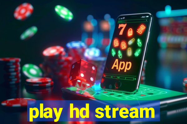 play hd stream