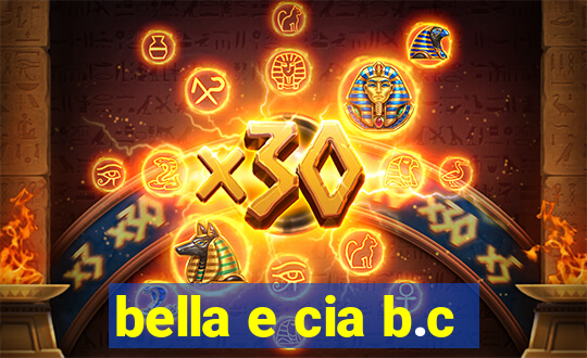 bella e cia b.c