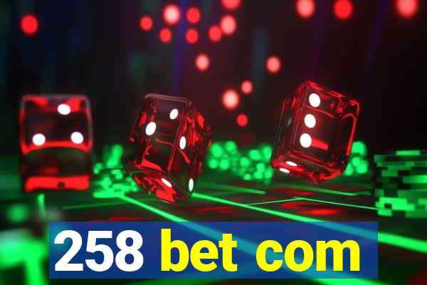 258 bet com