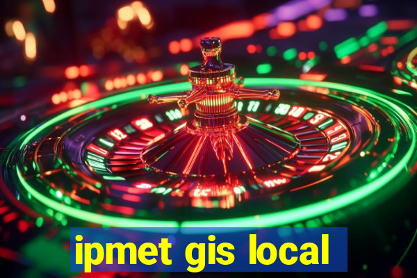 ipmet gis local