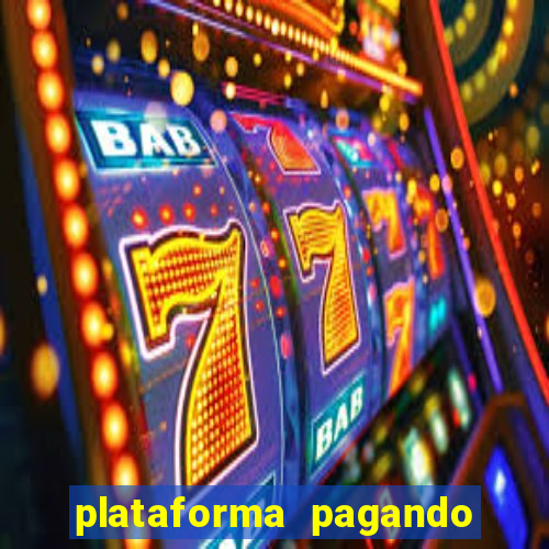 plataforma pagando bem hoje