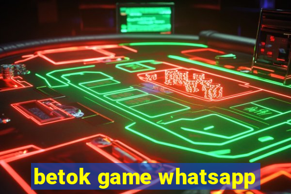 betok game whatsapp